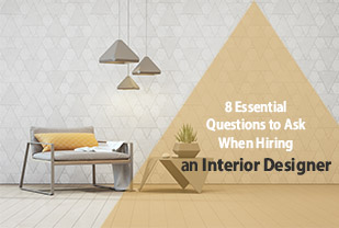 Home interior designers in Bangalore - 8 Essential Questions to Ask When Hiring an Interior Designer